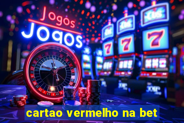 cartao vermelho na bet